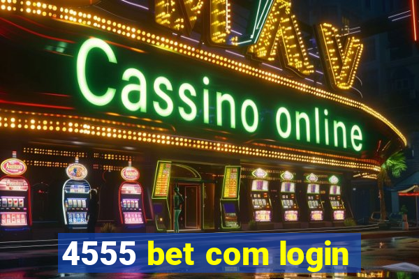 4555 bet com login